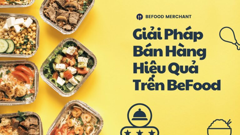 BeFood Merchant: Giải Pháp Bán Hàng Hiệu Quả Trên BeFood