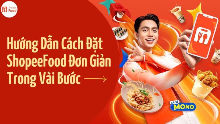 Hướng Dẫn Cách Đặt ShopeeFood Đơn Giản Trong Vài Bước