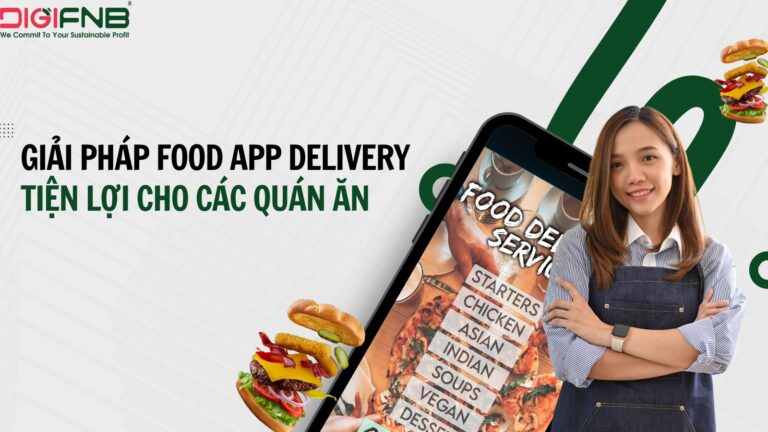 Giải Pháp Food App Delivery Tiện Lợi Cho Các Quán Ăn
