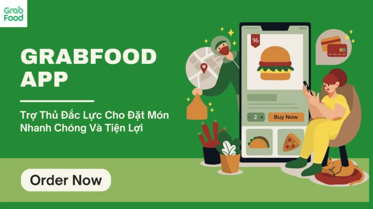 GrabFood App – Trợ Thủ Đắc Lực Cho Đặt Món Nhanh Chóng Và Tiện Lợi