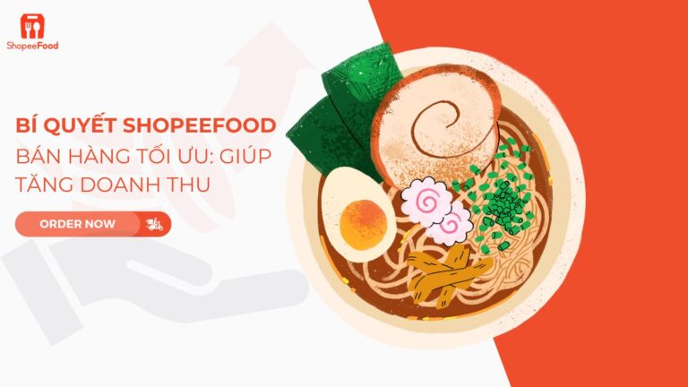 Bí Quyết ShopeeFood Bán Hàng Tối Ưu: Giúp Tăng Doanh Thu
