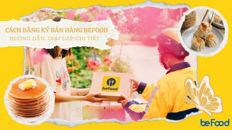 Cách Đăng Ký Bán Hàng beFood: Hướng Dẫn, Giải Đáp Chi Tiết
