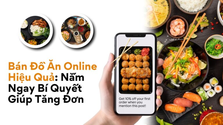 Bán Đồ Ăn Online Hiệu Quả: Nắm Ngay Bí Quyết Giúp Tăng Đơn