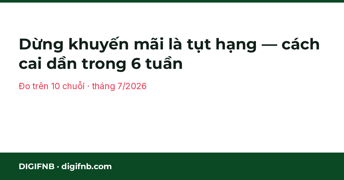 Dừng khuyến mãi là tụt hạng phải làm sao — Dừng khuyến mãi là tụt hạng — cách cai dần trong 6 tuần